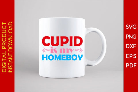 Cupid Is My Homeboy Valentine's Day SVG PNG EPS Cut File SVG Creativedesigntee 
