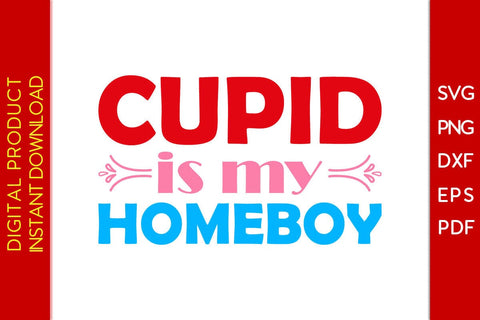 Cupid Is My Homeboy Valentine's Day SVG PNG EPS Cut File SVG Creativedesigntee 