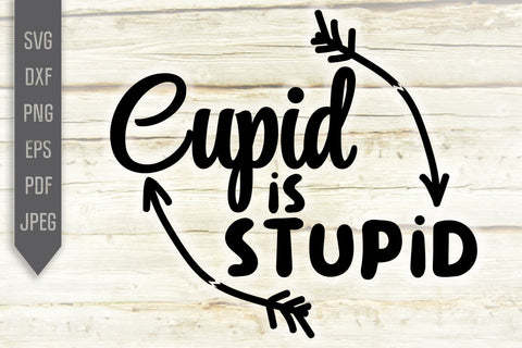 Cupid is Stupid Svg. Anti Valentine's Day Svg. Heart Svg. Love Svg. Valentine's Cricut, Silhouette, dxf, png, eps SVG Mint And Beer Creations 