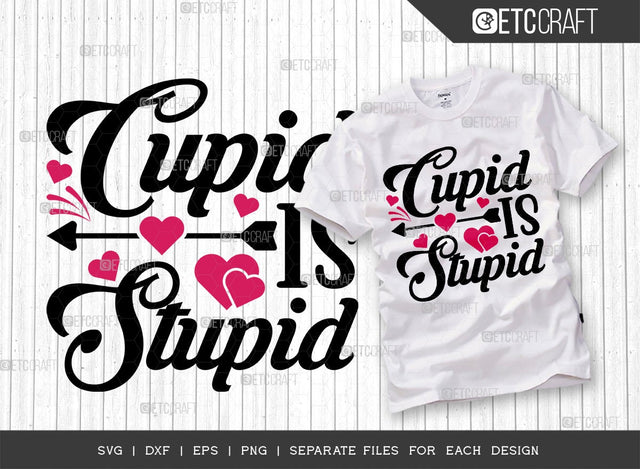 Cupid Is Stupid SVG Cut File | Baby Love Svg | Couple Lover Svg | 14 February Svg | Valentine Svg | True Love Svg | Valentine's Day Quote Design SVG ETC Craft 
