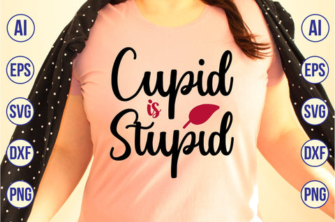 Cupid is Stupid svg SVG nirmal108roy 