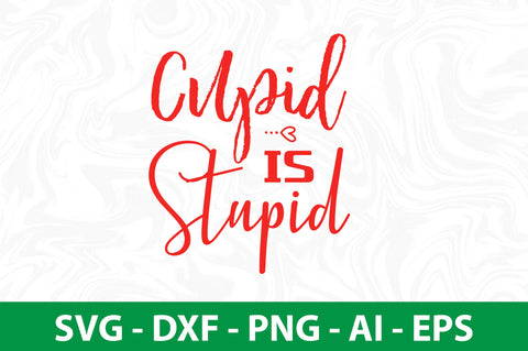 Cupid is Stupid svg SVG nirmal108roy 