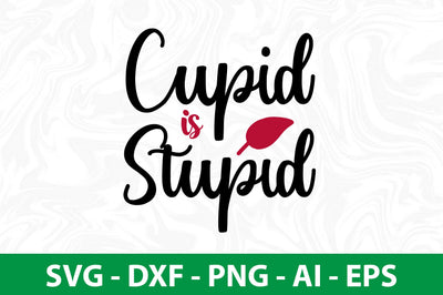 Cupid is Stupid svg SVG nirmal108roy 