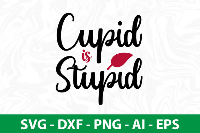 Cupid is Stupid svg SVG nirmal108roy 