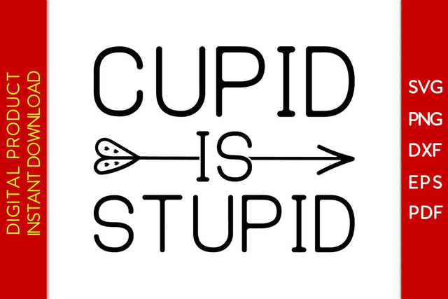 Cupid Is Stupid Valentine's Day SVG PNG EPS Cut File SVG Creativedesigntee 