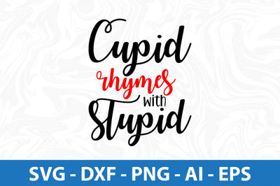 Cupid rhymes with stupid-svg SVG orpitasn 