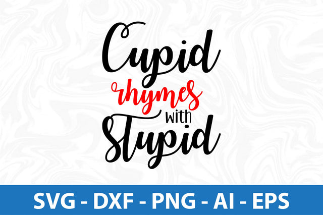 Cupid rhymes with stupid-svg SVG orpitasn 