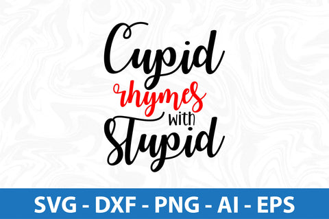 Cupid rhymes with stupid-svg SVG orpitasn 