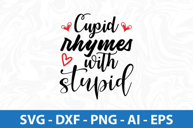 Cupid rhymes with stupid- svg SVG orpitasn 