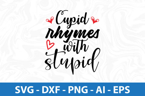 Cupid rhymes with stupid- svg SVG orpitasn 