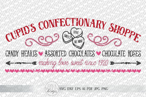 Cupids Confectionary Shoppe SVG | Valentine's Day SVG | Candy Shop SVG | Candy Hearts Sign | Farmhouse Sign | dxf and more! | Printable SVG Diva Watts Designs 