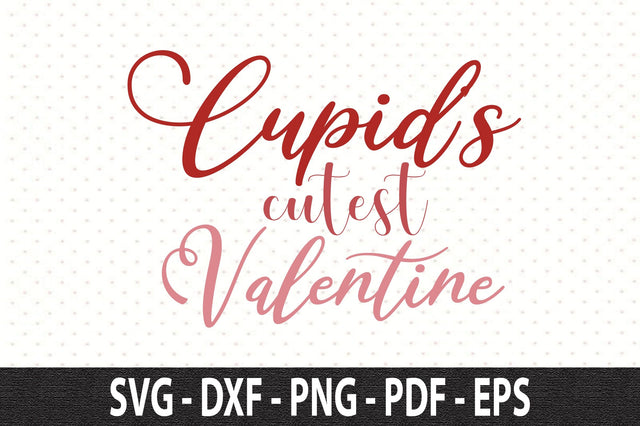 Cupids cutest Valentine SVG SVG orpitasn 