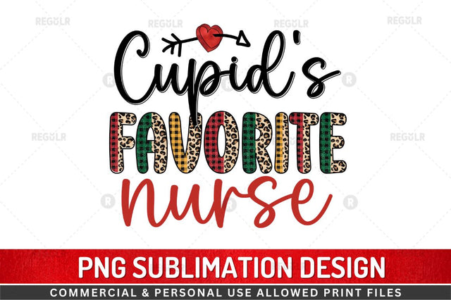 Cupid's favorite nurse Sublimation Design Sublimation Regulrcrative 