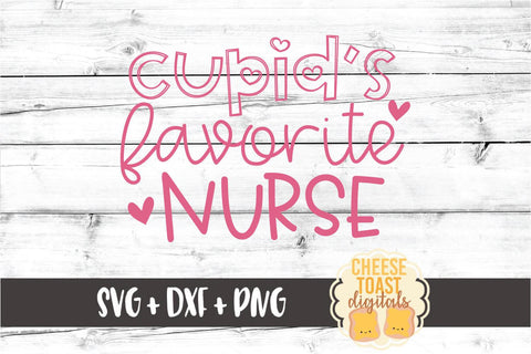 Cupid's Favorite Nurse - Valentine's Day SVG PNG DXF Cut Files SVG Cheese Toast Digitals 