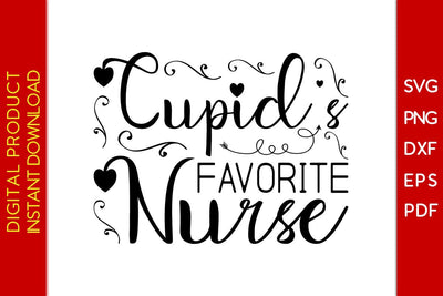 Cupid's Favorite Nurse Valentine's Day SVG PNG EPS Cut File SVG Creativedesigntee 