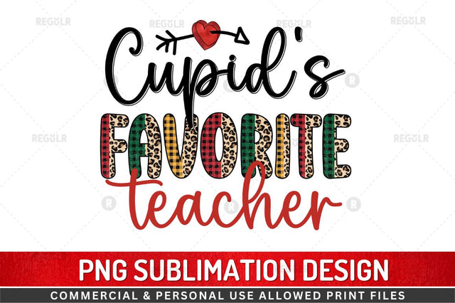 Cupid's favorite Teacher Sublimation Design Sublimation Regulrcrative 