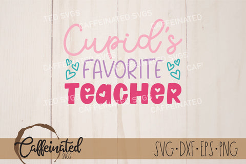 Cupid's Favorite Teacher SVG SVG Caffeinated SVGs 