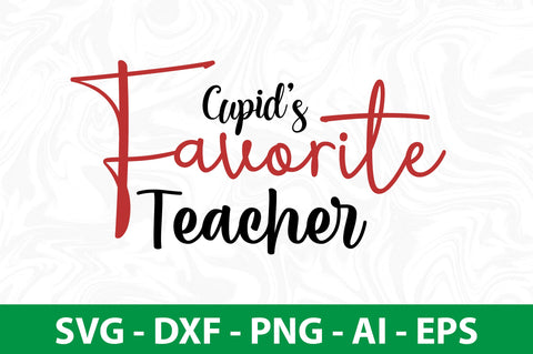 Cupid's Favorite Teacher svg SVG nirmal108roy 