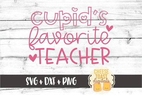 Cupid's Favorite Teacher - Valentine's Day SVG PNG DXF Cut Files SVG Cheese Toast Digitals 