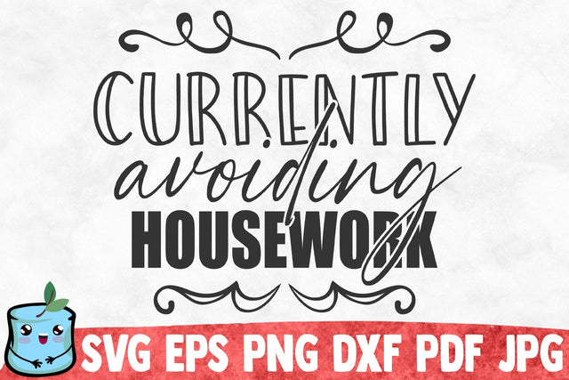Currently Avoiding Housework SVG MintyMarshmallows 