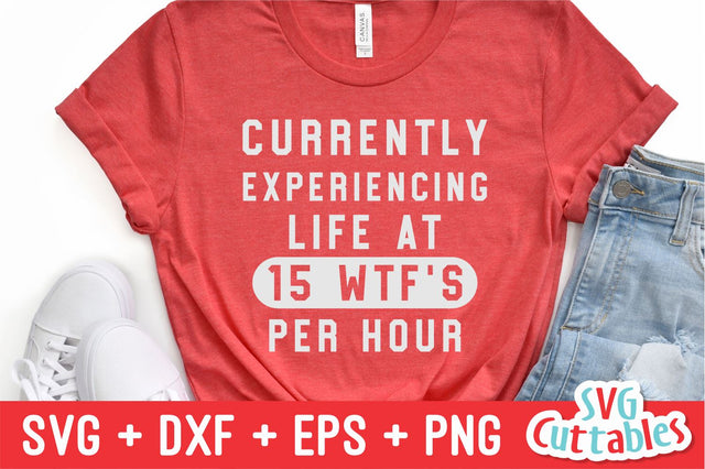 Currently Experiencing Life At 15 WTF's svg - Funny Cut File - Funny svg - dxf - eps - png - Quote - Silhouette - Cricut - Digital File SVG Svg Cuttables 