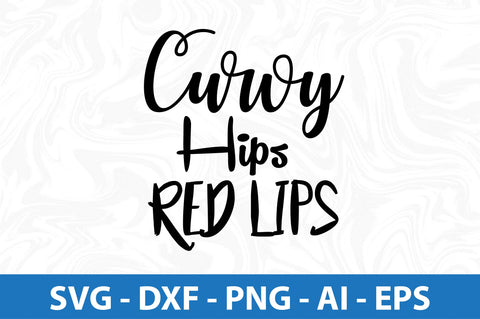 Curvy Hips Red Lips SVG SVG orpitasn 