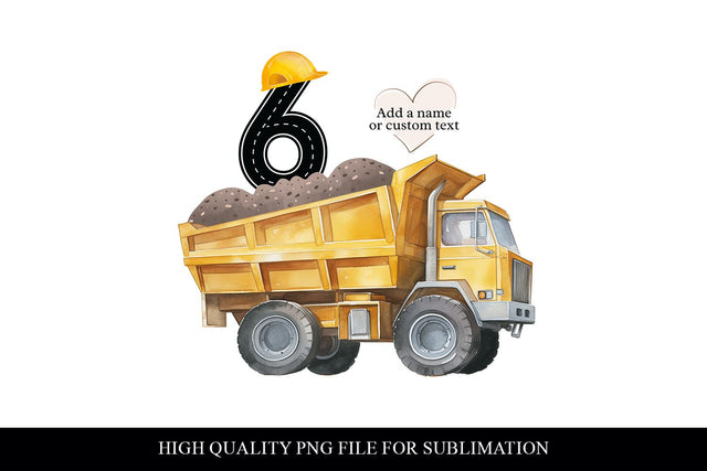 Customizable 6th Birthday Construction Dump Truck PNG Sublimation BijouBay 