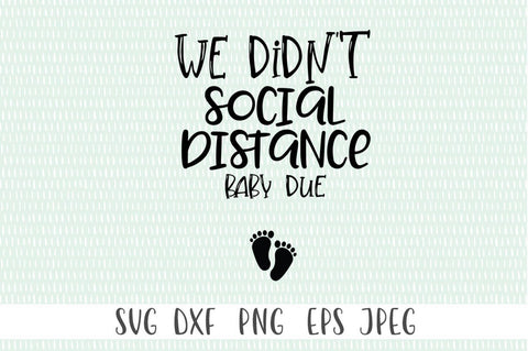 Customizable SVG - We Didn't Social Distance. Baby Due SVG Simply Cutz 