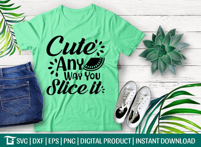 Cute Any Way You Sliceit Svg Cut File, Watermelon Svg, Sublimation Design Svg, Teshirt Design, SVG ETC Craft 