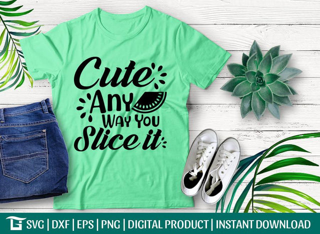 Cute Any Way You Sliceit Svg Cut File, Watermelon Svg, Sublimation Design Svg, Teshirt Design, SVG ETC Craft 