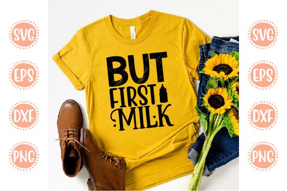 Cute Baby design But First Milk SVG SH_Tee store 