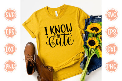 Cute Baby design I Know I'm Cute SVG SH_Tee store 