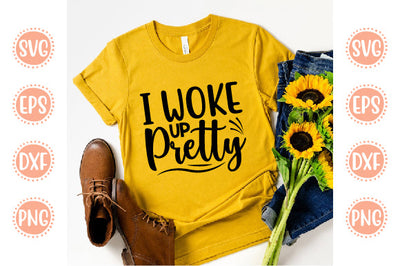 Cute Baby design I Woke Up Pretty SVG SH_Tee store 