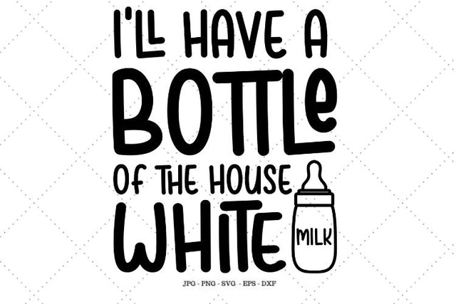 Cute Baby Svg, I'll Have a Bottle of the House White, Baby Svg, Funny Shower Gift, Funny Baby Gift, Infant Svg SVG SVG Digital Designer 