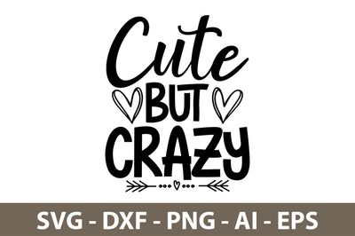 Cute but Crazy svg SVG nirmal108roy 