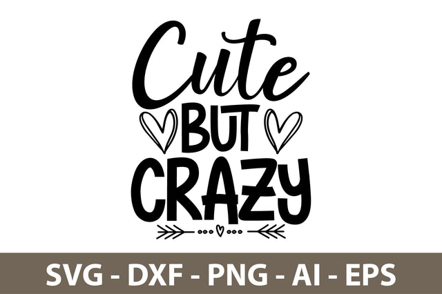 Cute but Crazy svg SVG nirmal108roy 