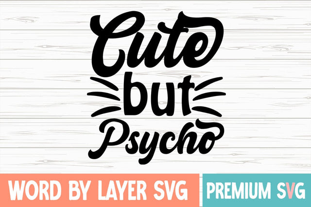 Cute but Psycho SVG Blessedprint 