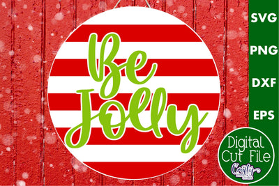Cute Christmas Svg Round Sign | Be Jolly Fun Christmas Quote SVG Crafty Mama Studios 