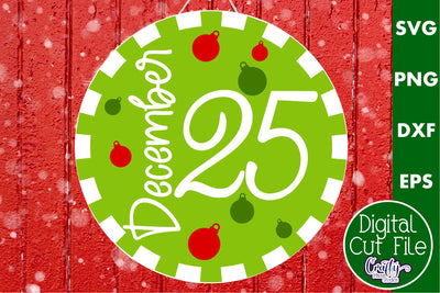 Cute Christmas Svg Round Sign | December 25 Round Hanger SVG Crafty Mama Studios 