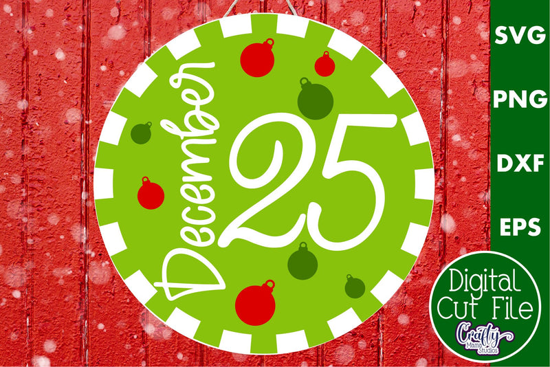 Cute Christmas Svg Round Sign | December 25 Round Hanger SVG Crafty Mama Studios 