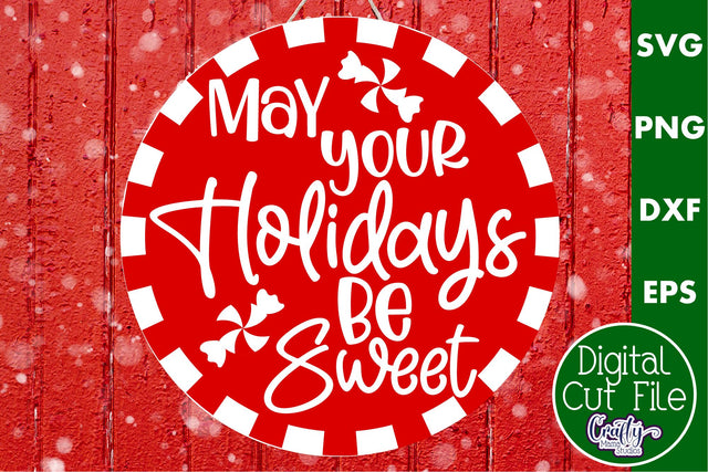 Cute Christmas Svg Round Sign | May Your Holidays Be Sweet SVG Crafty Mama Studios 
