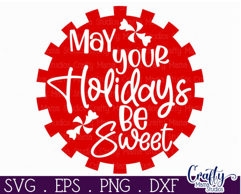 Cute Christmas Svg Round Sign | May Your Holidays Be Sweet SVG Crafty Mama Studios 