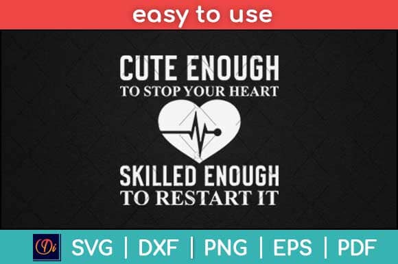 Cute Enough To Stop Your Heart Skilled Enough To Restart It Svg Design SVG artprintfile 