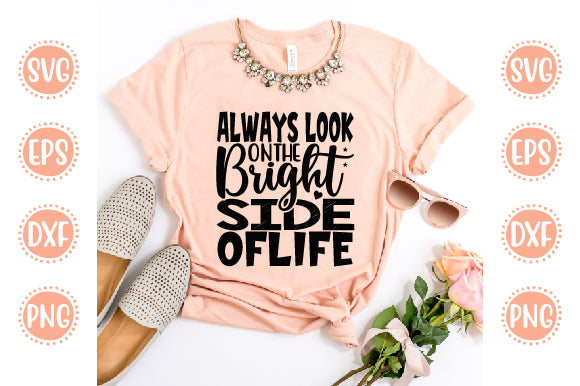 Cute & Funny Svg Design Always Look On The Bright side of life SVG SH_Tee store 