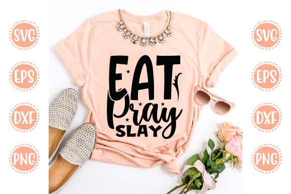 Cute & Funny Svg Design Eat Pray Slay SVG SH_Tee store 