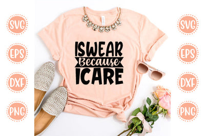 Cute & Funny Svg Design I Swear Because I Care SVG SH_Tee store 
