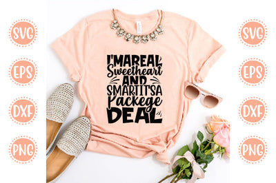 Cute & Funny Svg Design I'm A Real Sweetheart And Smart it's a packege deal SVG SH_Tee store 