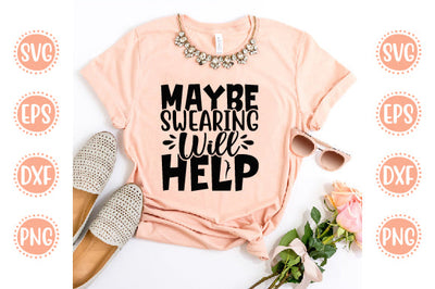 Cute & Funny Svg Design Maybe Swearing Will Help SVG SH_Tee store 