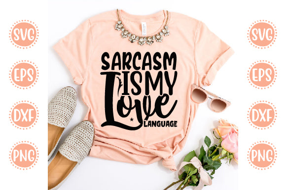 Cute & Funny Svg Design Sarcasm Is My Love Language SVG SH_Tee store 