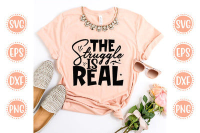 Cute & Funny Svg Design The Struggle is Real SVG SH_Tee store 
